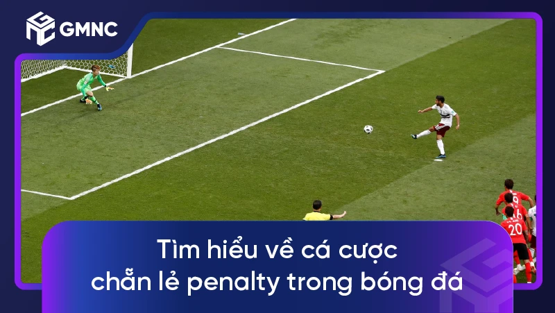Tìm hiểu về cá cược chẵn lẻ penalty trong bóng đá