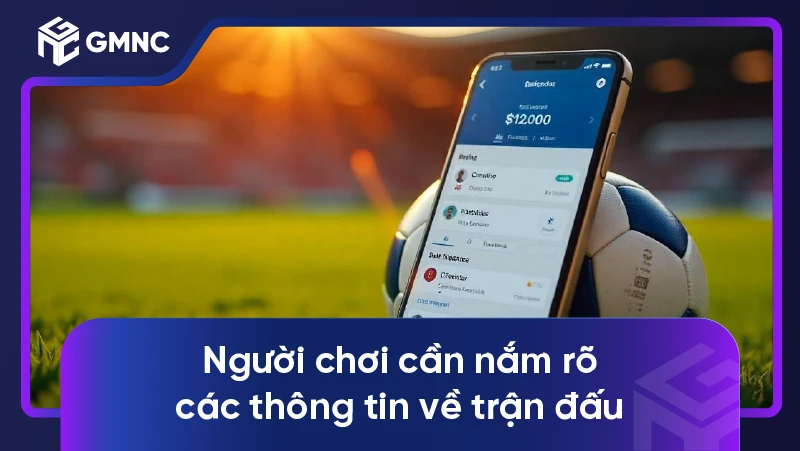 Người chơi cần nắm rõ các thông tin về trận đấu