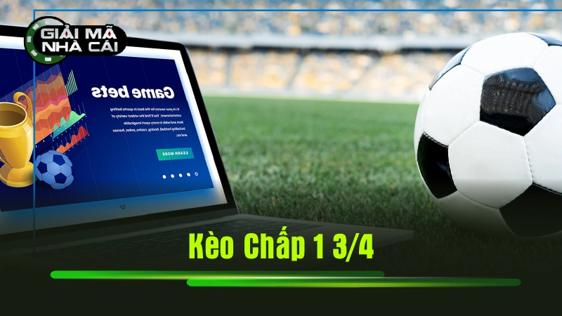 Kèo Chấp 1 3/4