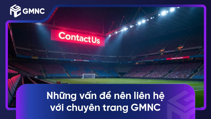 Những vấn đề nên liên hệ với chuyên trang GMNC