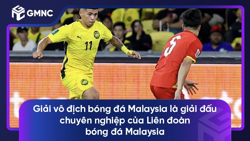 Giải vô địch bóng đá Malaysia là giải đấu chuyên nghiệp của Liên đoàn bóng đá Malaysia