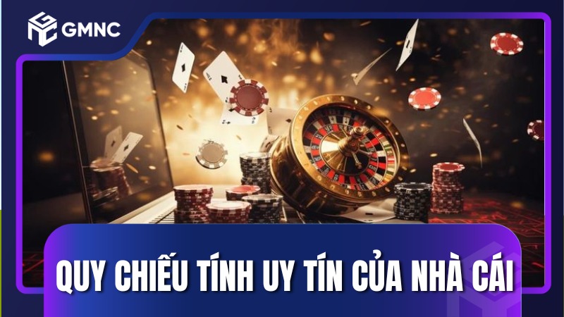 Quy chiếu tính uy tín của nhà cái