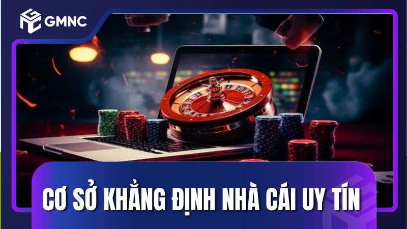 Cơ sở khẳng định nhà cái uy tín