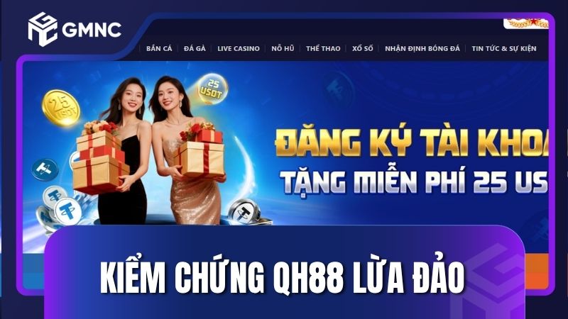 Hướng dẫn kiểm chứng nhà cái QH88 lừa đảo hay không