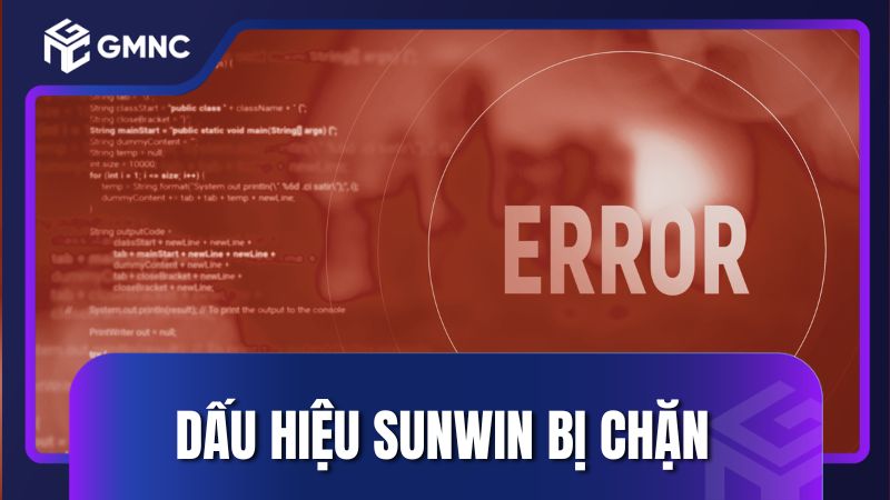 Dấu hiệu dễ dàng nhận biết Sunwin bị chặn tại Việt Nam