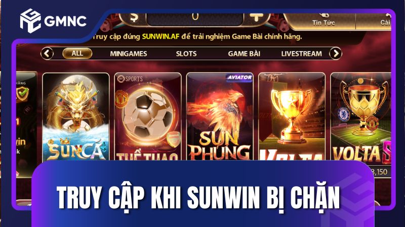 Hướng dẫn cách truy cập khi Sunwin bị chặn tại Việt Nam