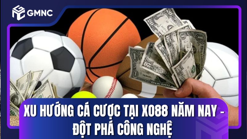 Xu hướng cá cược tại Xo88 năm nay